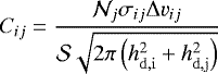 \begin{equation} C_{ij}=\frac{\mathcal{N}_j\sigma_{ij}{\rm{\Delta}} v_{ij}}{\mathcal{S}\sqrt{2\pi\left(h_\mathrm{d,i}^2+h_\mathrm{d,j}^2\right)}} \end{equation}