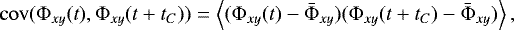 \begin{equation} {\mathrm{cov}}({\mathrm{\Phi}}_{xy}(t),{\mathrm{\Phi}}_{xy}(t+t_C))=\left\langle ({\mathrm{\Phi}}_{xy}(t)-\bar{{\mathrm{\Phi}}}_{xy})({\mathrm{\Phi}}_{xy}(t+t_C)-\bar{{\mathrm{\Phi}}}_{xy})\right\rangle, \label{Eq.cov} \end{equation}