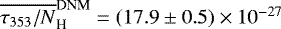$\overline{\tau_{353}/N}_{\textrm{H}}^{\textrm{DNM}} = (17.9 \pm 0.5) \times 10^{-27}$