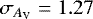 $\sigma_{A_{\textrm{V}}}=1.27$