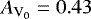 $A_{{\textrm{V}_0}}=0.43$