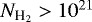 $N_{\textrm{H}_2} >10^{21}$