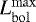 $L_{\mathrm{bol}}^{\mathrm{max}}$