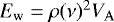 $E_{\mathrm{w}}=\rho (\nu)^2 V_{\mathrm{A}}$