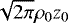 $\sqrt{2 \pi} \rho_0 z_0 $