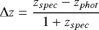 $ {\rm{\Delta}} z=\frac{z_{spec}-z_{phot}}{1&#x002B;z_{spec}} $