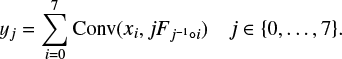\begin{equation*}y_j = \sum_{i=0}^7 \text{Conv}(x_i, j F_{j^{-1} \circ i}) \quad j \in \{0, \dots, 7\}. \end{equation*}