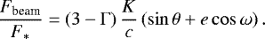 $ \frac{F_{\textrm{beam}}}{F_&#x002A;} = \left(3 - \mathrm{\Gamma}\right) \frac{K}{c} \left(\sin \theta &#x002B; e \cos \omega\right).$