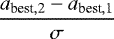 $\dfrac{a_{\text{best},2}-a_{\text{best},1}}{\sigma}$