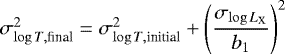 $\sigma^2_{\log{T},\text{final}}=\sigma^2_{\log{T},\text{initial}}+\left(\dfrac{\sigma_{\log{{L_{\textrm{X}}}}}}{b_1}\right)^2$