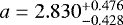 $a=2.830^{+0.476}_{-0.428}$