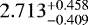 $2.713^{+0.458}_{-0.409}$