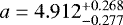 $a=4.912^{+0.268}_{-0.277}$
