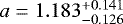 $a=1.183^{+0.141}_{-0.126}$