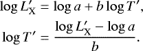 $ \begin{aligned} \log{L&#x0027;_{\textrm{X}}}&=\log{a}+b\log{T&#x0027;}, \\ \log{T&#x0027;}&=\frac{\log{L&#x0027;_{\textrm{X}}}-\log{a}}{b}.\end{aligned} $
