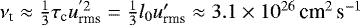 $\nu_{\textrm{t}} \approx \frac{1}{3} \tau_{\textrm{c}} u^{&#x0027;2}_{\textrm{rms}} = \frac{1}{3} l_0 \ur\approx 3.1 \times 10^{26}\,\textrm{cm}^{2}\,\textrm{s}^{-1}$