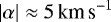 $\left|\alpha\right|\approx 5\,\textrm{km\,s}^{-1}$