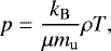$p = \frac{k_{{\rm{B}}}} {\mu m_{{\rm{u}}}}\rho T, $