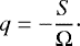 $q = -\frac{S}{\UpOmega}\cdot $