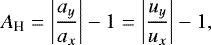 $ A_{\textrm{H}} = \left| \frac{a_y}{a_x} \right| - 1 = \left| \frac{u_y}{u_x} \right| - 1, $