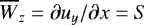 $\overline{W}_z=\partial u_y/\partial x = S$