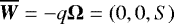 $\overline{{\bm W}}=-q\bm{\UpOmega}=(0,0,S)$