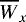 $\overline{W}_x$