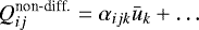 $ Q_{ij}^{\textrm{non-diff.}}= \alpha_{ijk} \bar{u}_k + \ldots $