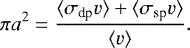 $ \pi a^{2}=\frac{\langle \sigma_{\textrm{dp}} v\rangle&#x002B;\langle \sigma_{\textrm{sp}} v\rangle}{\langle v\rangle}. $