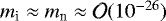 $m_{\textrm{i}}\approx m_{\textrm{n}}\approx\mathcal{O}(10^{-26})$