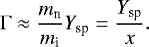 $ {\UpGamma}\approx\frac{m_{\textrm{n}}}{m_{\textrm{i}}}Y_{\textrm{sp}}=\frac{Y_{\textrm{sp}}}{x}.$