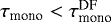 $\tau_{\textrm{mono}}<\tau_{\textrm{mono}}^{\textrm{DF}}$