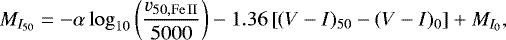 $ M_{I_{50}} = -\alpha\, \mathrm{log}_{10}\left(\frac{ v_{50,\mathrm{Fe\,{{II}}}} }{5000}\right) - 1.36 \left[ (V - I)_{50} - (V - I)_0 \right] &#x002B; M_{I_0} , $