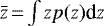 $\bar{z}\hspace{-0.05cm}=\hspace{-0.05cm}{\int z p(z)\textrm{d} z}$