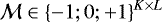 $\mathcal{M}\in\left\{-1; 0; &#x002B;1\right\}^{K\times L}$