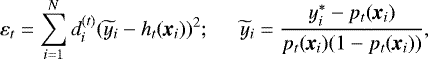 $ \varepsilon_t =\sum_{i=1}^N d_i^{(t)} (\widetilde{y}_i - h_t(\textit{\textbf{x}}_i) )^2 ; \hspace{0.5cm} \widetilde{y}_i = \frac{ y_i^&#x002A; - p_t(\textit{\textbf{x}}_i)}{p_t(\textit{\textbf{x}}_i) (1 - p_t(\textit{\textbf{x}}_i) )} ,$