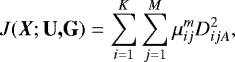 $ J(\textit{\vec{X}}; \textbf{U,G}) = \sum_{i=1}^{K} \sum_{j=1}^{M} \mu_{ij}^{m} D_{ijA}^2 ,$
