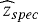 $\widehat z_{spec}$
