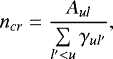 \begin{equation*} n_{cr} = \frac{A_{ul}}{\sum\limits_{l'<u}{\gamma_{ul'}}}, \end{equation*}