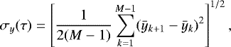 Mathematical equation: $ \sigma_{y}(\tau)=\left [\dfrac{1}{2(M-1)}\sum_{k=1}^{M-1}(\bar y_{k+1}-\bar y_{k})^2\right ]^{1/2} ,$