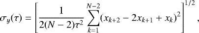 Mathematical equation: $ \sigma_{y}(\tau)=\left [\dfrac{1}{2(N-2)\tau^2}\sum_{k=1}^{N-2}(x_{k+2}-2x_{k+1}+x_{k})^2\right ]^{1/2} ,$
