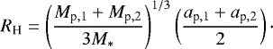 $R_{\textrm{H}}=\left(\frac{M_{\textrm{p},1}&#x002B;M_{\textrm{p},2}}{3M_&#x002A;} \right)^{1/3}\left(\frac{a_{\textrm{p},1}&#x002B;a_{\textrm{p},2}}{2}\right)\cdot $