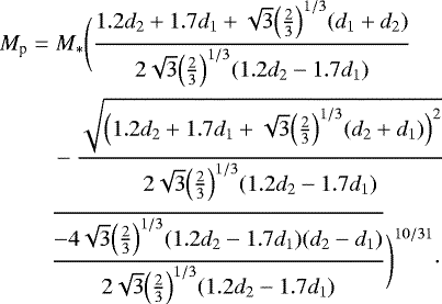 $ M_{\textrm{p}}&=M_&#x002A;\Biggl(\frac{1.2d_2&#x002B;1.7d_1&#x002B; \sqrt{3} \Bigl(\frac{2}{3}\Bigr)^{1/3}(d_1&#x002B;d_2)}{2 \sqrt{3} \Bigl(\frac{2}{3}\Bigr)^{1/3}(1.2d_2-1.7d_1)} \\ &\quad- \frac{\sqrt{\Bigl(1.2d_2&#x002B;1.7d_1&#x002B; \sqrt{3} \Bigl(\frac{2}{3}\Bigr)^{1/3}(d_2&#x002B;d_1)\Bigr)^2}}{2 \sqrt{3} \Bigl(\frac{2}{3}\Bigr)^{1/3}(1.2d_2-1.7d_1)}\\ & \quad \frac{\overline{-4\sqrt{3} \Bigl(\frac{2}{3}\Bigr)^{1/3}(1.2d_2-1.7d_1)(d_2-d_1)}}{2 \sqrt{3} \Bigl(\frac{2}{3}\Bigr)^{1/3}(1.2d_2-1.7d_1)}\Biggr)^{10/31}\cdot $