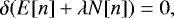 \begin{equation*}\delta ( E[n] &#x002B; \lambda N[n]) = 0, \end{equation*}