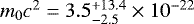 $m_0 c^2 = 3.5^{&#x002B;13.4}_{-2.5}\times 10^{-22}$