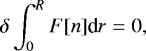 \begin{equation*}\delta \int_0^R F[n] \textrm{d}r = 0, \end{equation*}