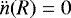 $\ddot n(R) = 0$