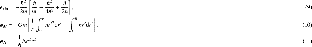 \begin{eqnarray}&&e_{\textrm{kin}} = -{\hbar^2\over 2m}\left[{\dot n\over nr} -{\dot n^2\over 4 n^2} &#x002B; {\ddot n\over 2n}\right], \\ &&\phi_M = - G m \left[ {1\over r}\int_0^r n r&#x0027;^2 \textrm{d}r&#x0027; &#x002B; \int_r^R n r&#x0027; \textrm{d}r&#x0027;\right], \\ &&\phi_{{\UpLambda}} = - {1\over 6} \UpLambda c^2 r^2. \end{eqnarray}