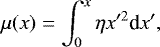 \begin{equation*}\mu(x)= \int_0^{x} \eta x&#x0027;^2 \textrm{d}x&#x0027; ,\end{equation*}