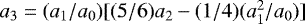 $a_3 = (a_1/a_0)[(5/6)a_2 - (1/4)(a_1^2/a_0)]$